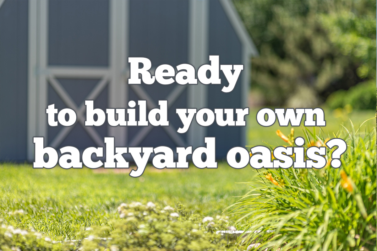 Ready to build your own backyard oasis?