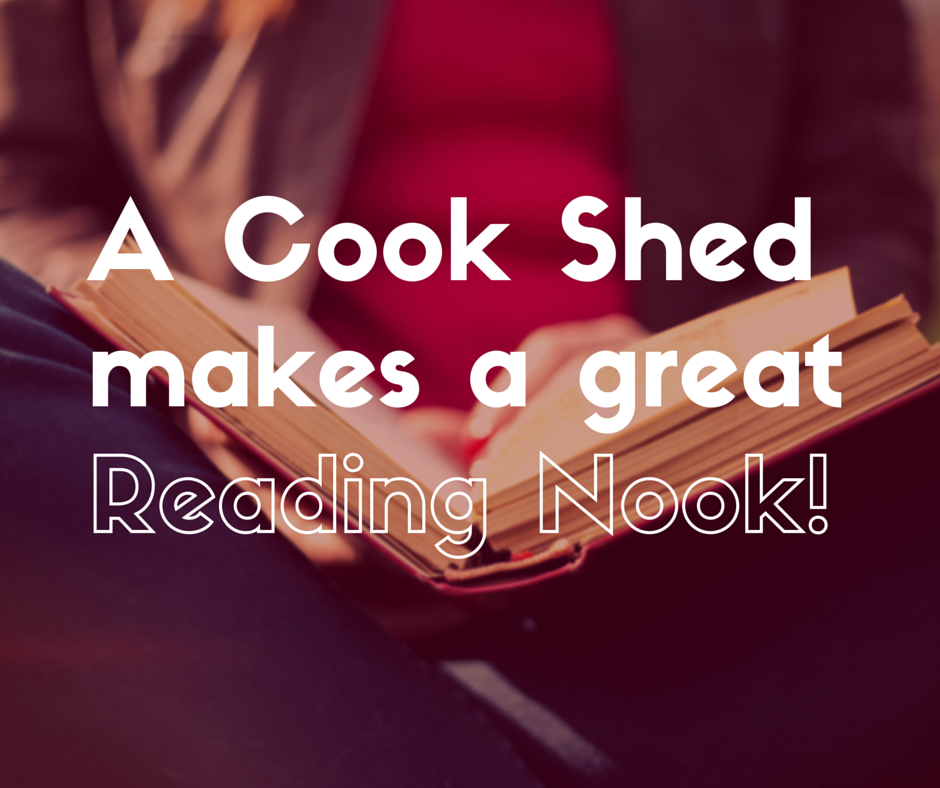 A Cook Shed makes the Perfect Reading Nook!