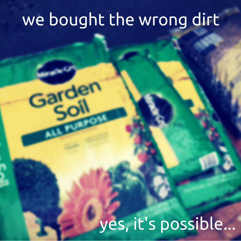 We bought the wrong dirt for container garden